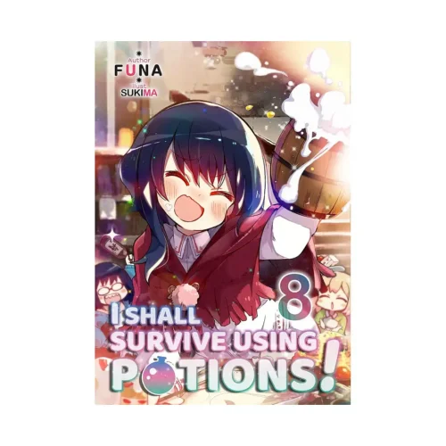 I Shall Survive Using Potions! (Light Novel) Volume 08