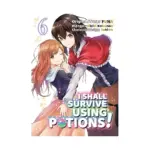 I Shall Survive Using Potions! (Manga) Volume 06