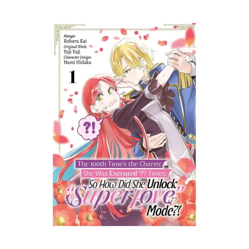 9781718387928 The 100th Time's the Charm: She Was Executed 99 Times, So How Did She Unlock "Super Love" Mode?! (Manga) Volume 01