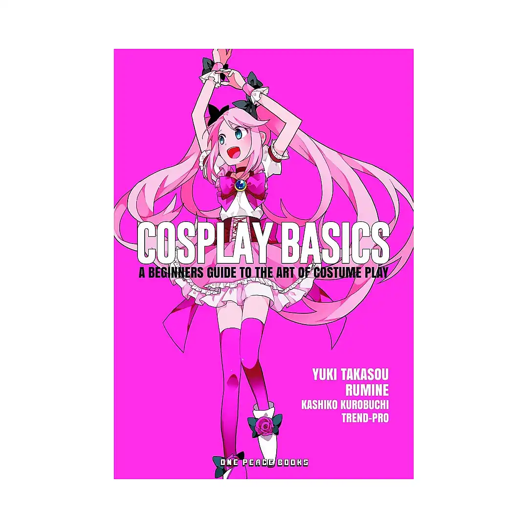 Cosplay Basics: A Beginners Guide to the Art of Costume Play (Guide Book)