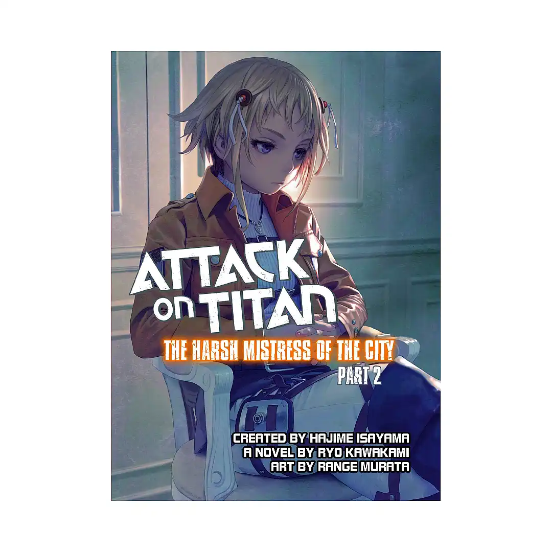 Attack on Titan: The Harsh Mistress of the City (Novel) Part 02