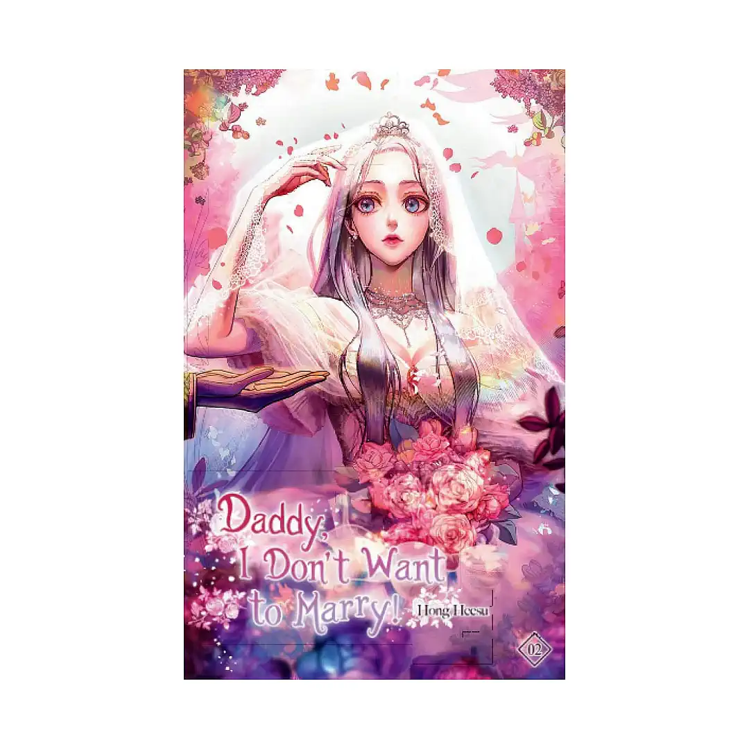 Father, I Don't Want This Marriage: Daddy, I Don't Want to Marry! (Novel) Volume 02
