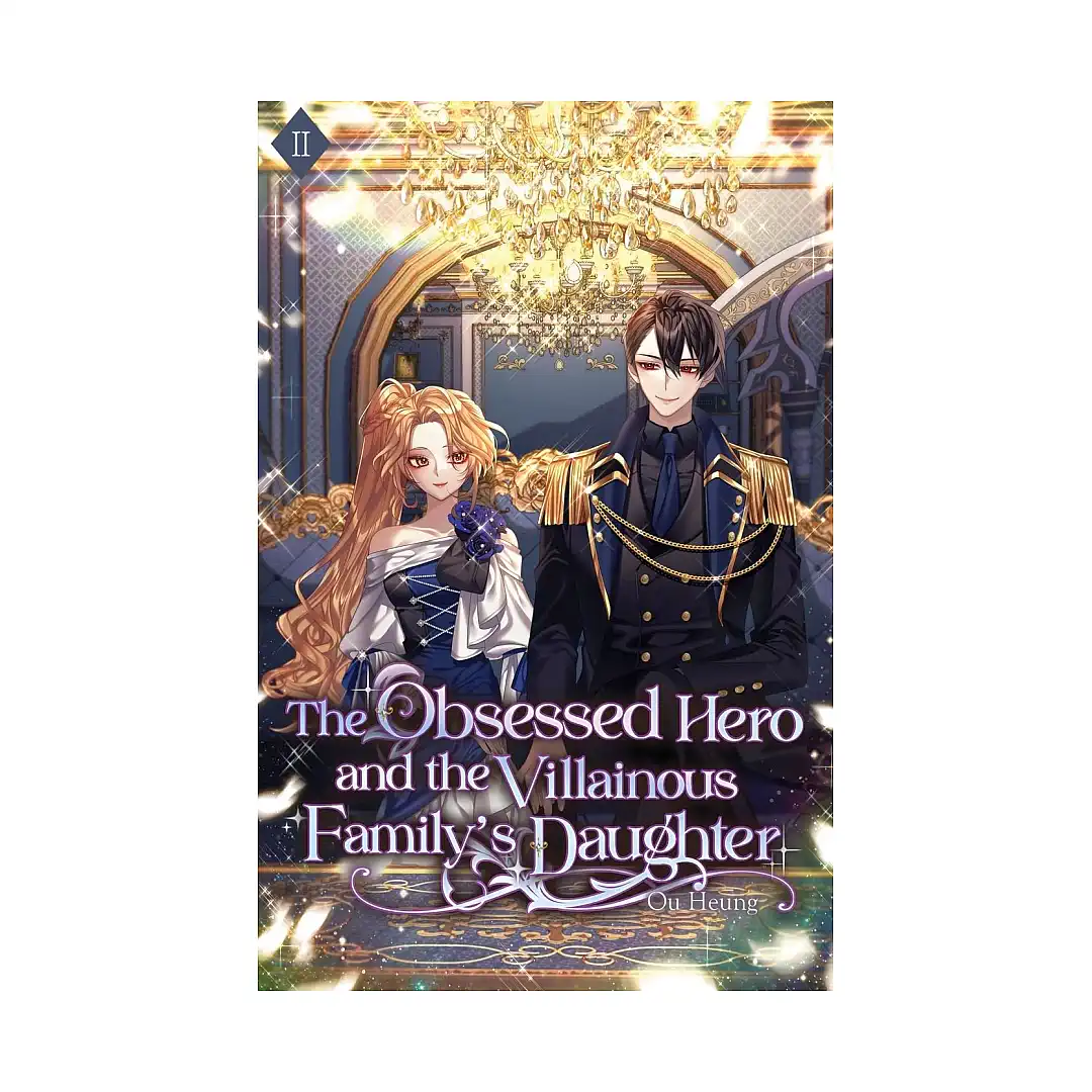 The Obsessed Hero and the Villainous Family's Daughter (Light Novel) Volume 02