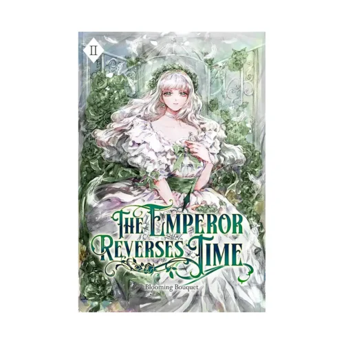 The Emperor Reverses Time (Light Novel) Volume 02