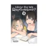 How Do We Relationship? (Manga) Volume 02
