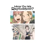How Do We Relationship? (Manga) Volume 06