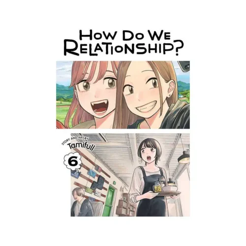 How Do We Relationship? (Manga) Volume 06