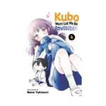 Kubo Won't Let Me Be Invisible (Manga) Volume 04