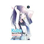 Kubo Won't Let Me Be Invisible (Manga) Volume 05