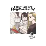 How Do We Relationship? (Manga) Volume 09
