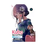 Kubo Won't Let Me Be Invisible (Manga) Volume 09