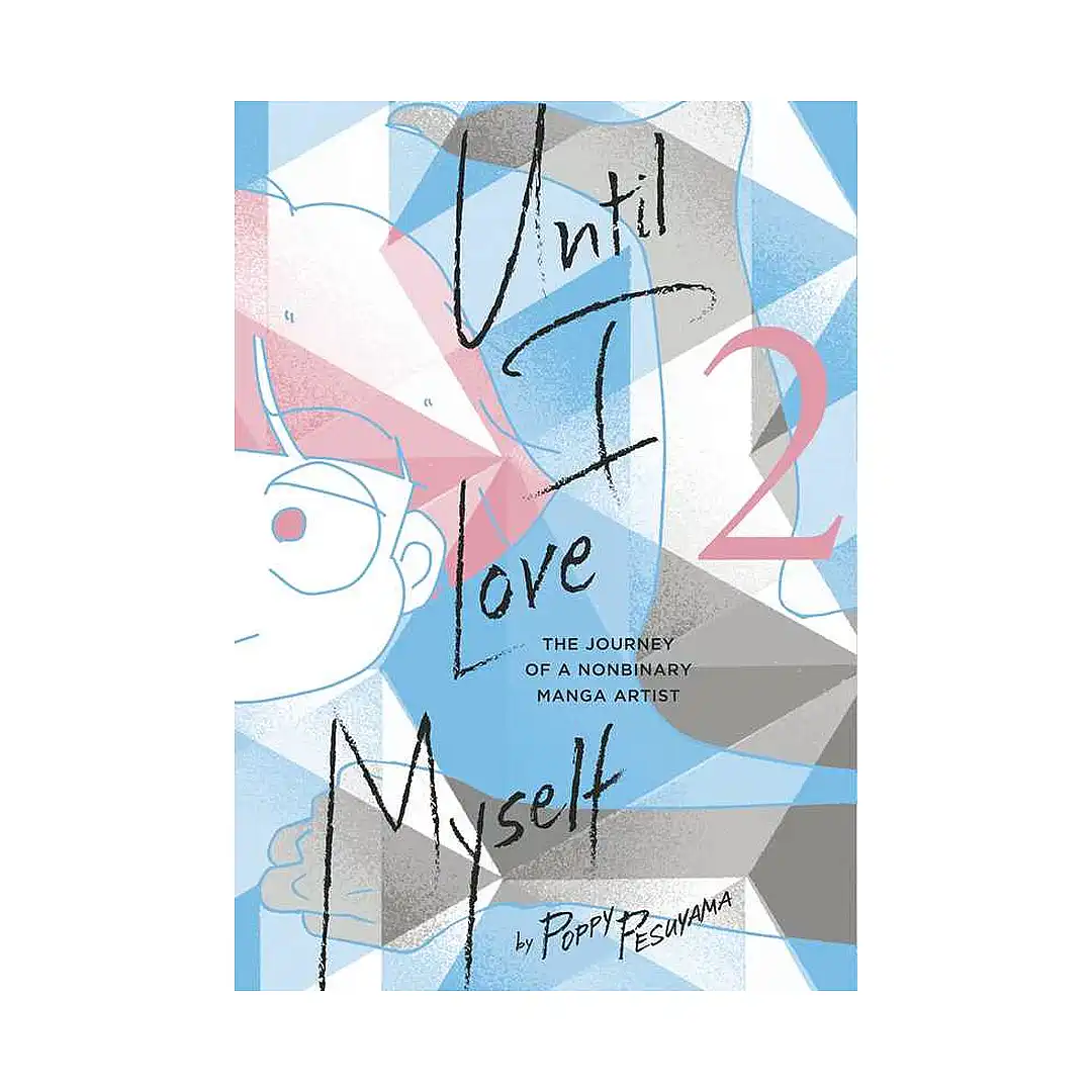 Until I Love Myself: The Journey of a Nonbinary Manga Artist (Manga) Volume 02