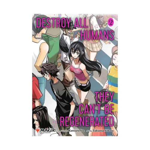 Destroy All Humans. They Can't Be Regenerated. A Magic: The Gathering (Manga) Volume 02