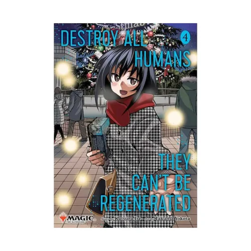 Destroy All Humans. They Can't Be Regenerated. A Magic: The Gathering (Manga) Volume 04