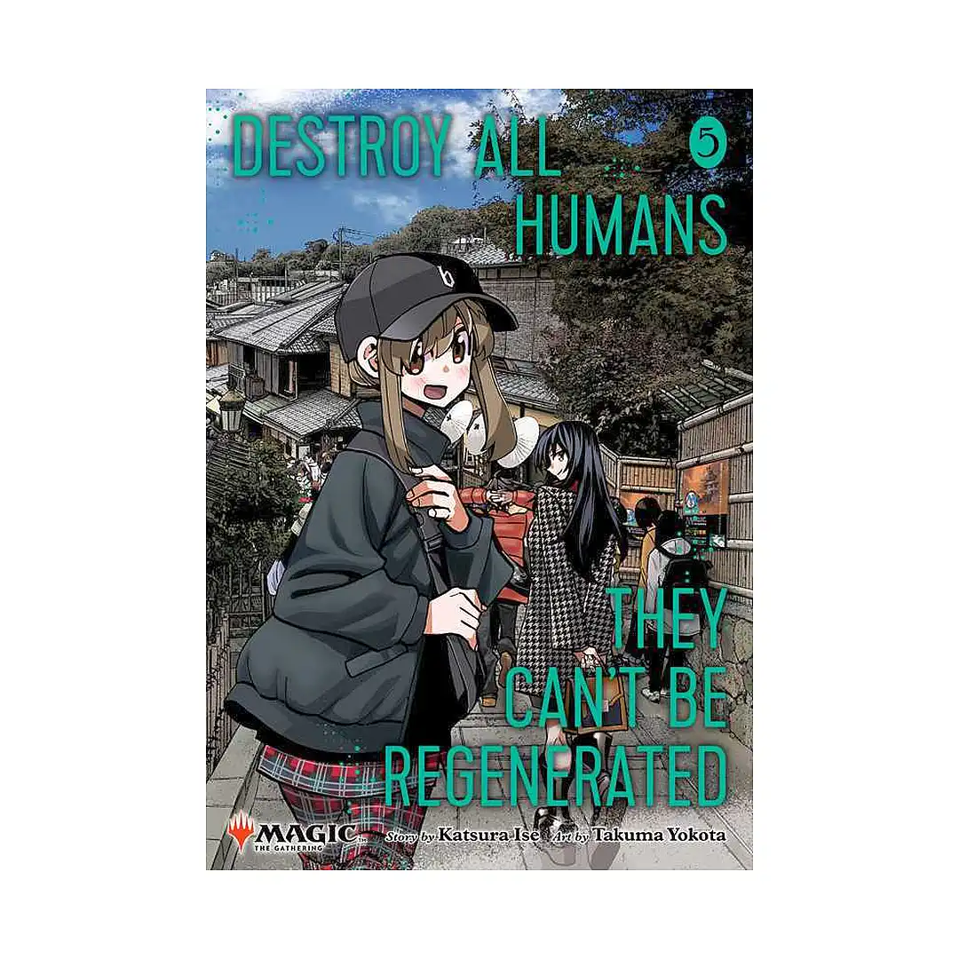Destroy All Humans. They Can't Be Regenerated. A Magic: The Gathering (Manga) Volume 05