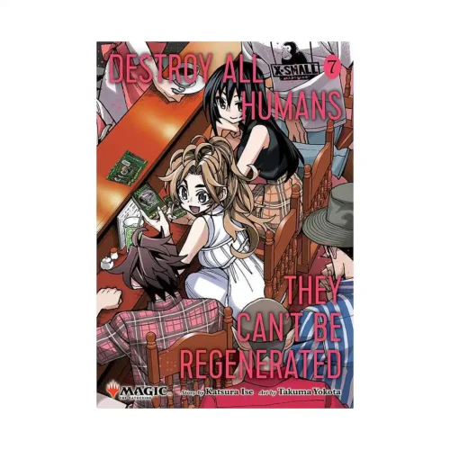Destroy All Humans. They Can't Be Regenerated. A Magic: The Gathering (Manga) Volume 07