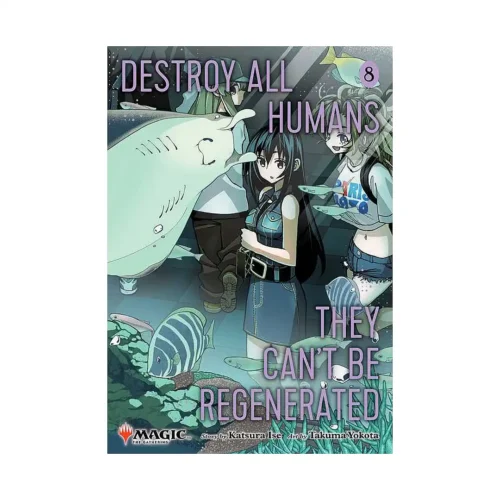 Destroy All Humans. They Can't Be Regenerated. A Magic: The Gathering (Manga) Volume 08