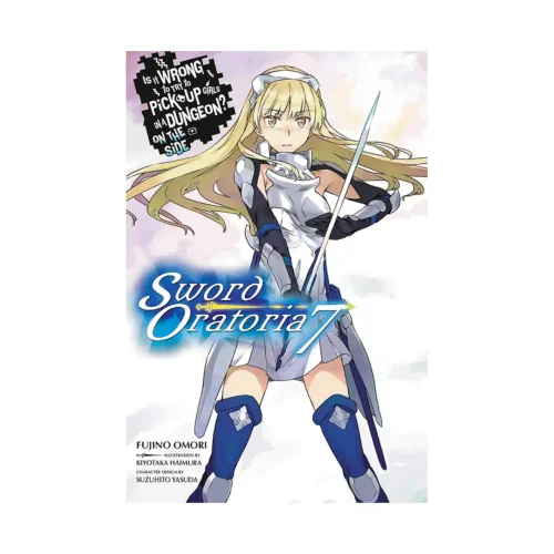 9781975302863 Is It Wrong to Try to Pick Up Girls in a Dungeon? On the Side: Sword Oratoria (Light Novel) Volume 07