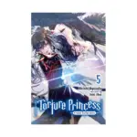 Torture Princess: Fremd Torturchen (Light Novel) Volume 05