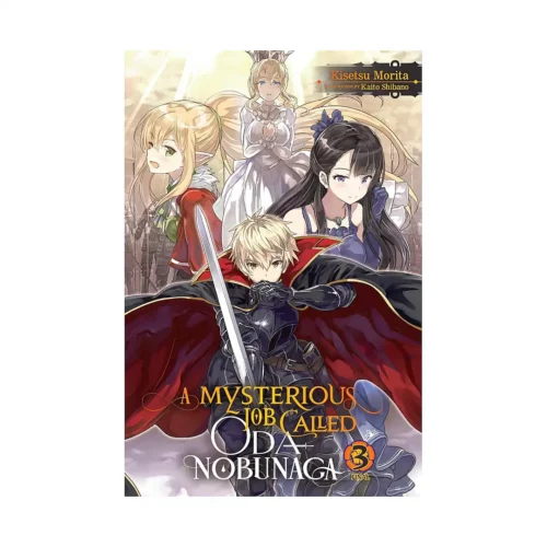 A Mysterious Job Called Oda Nobunaga (Light Novel) Volume 03