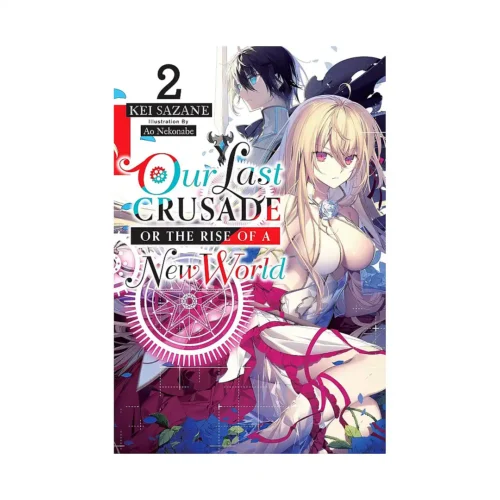 Our Last Crusade or the Rise of a New World (Light Novel) Volume 02