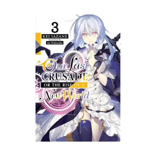 Our Last Crusade or the Rise of a New World (Light Novel) Volume 03