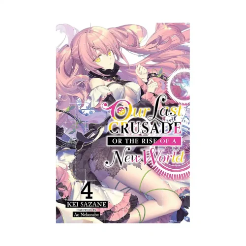 Our Last Crusade or the Rise of a New World (Light Novel) Volume 04