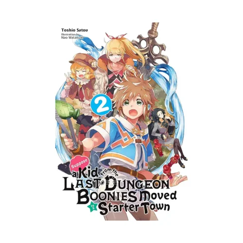 Suppose a Kid from the Last Dungeon Boonies Moved to a Starter Town (Light Novel) Volume 02
