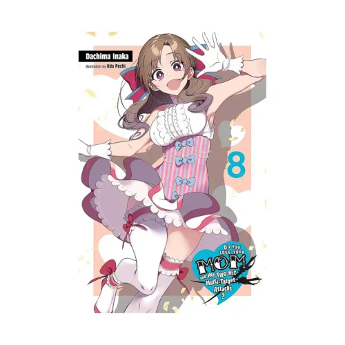 Do You Love Your Mom and Her Two-Hit Multi-Target Attacks? (Light Novel) Volume 08