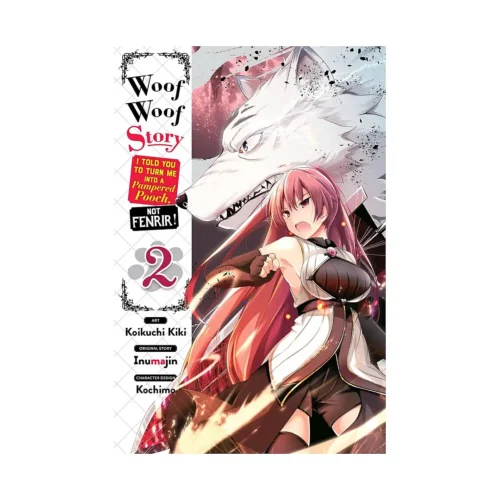 Woof Woof Story: I Told You to Turn Me Into a Pampered Pooch, Not Fenrir! (Manga) Volume 02