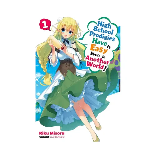 High School Prodigies Have It Easy Even in Another World! (Light Novel) Volume 01