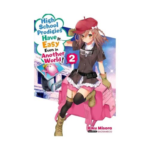 High School Prodigies Have It Easy Even in Another World! (Light Novel) Volume 02