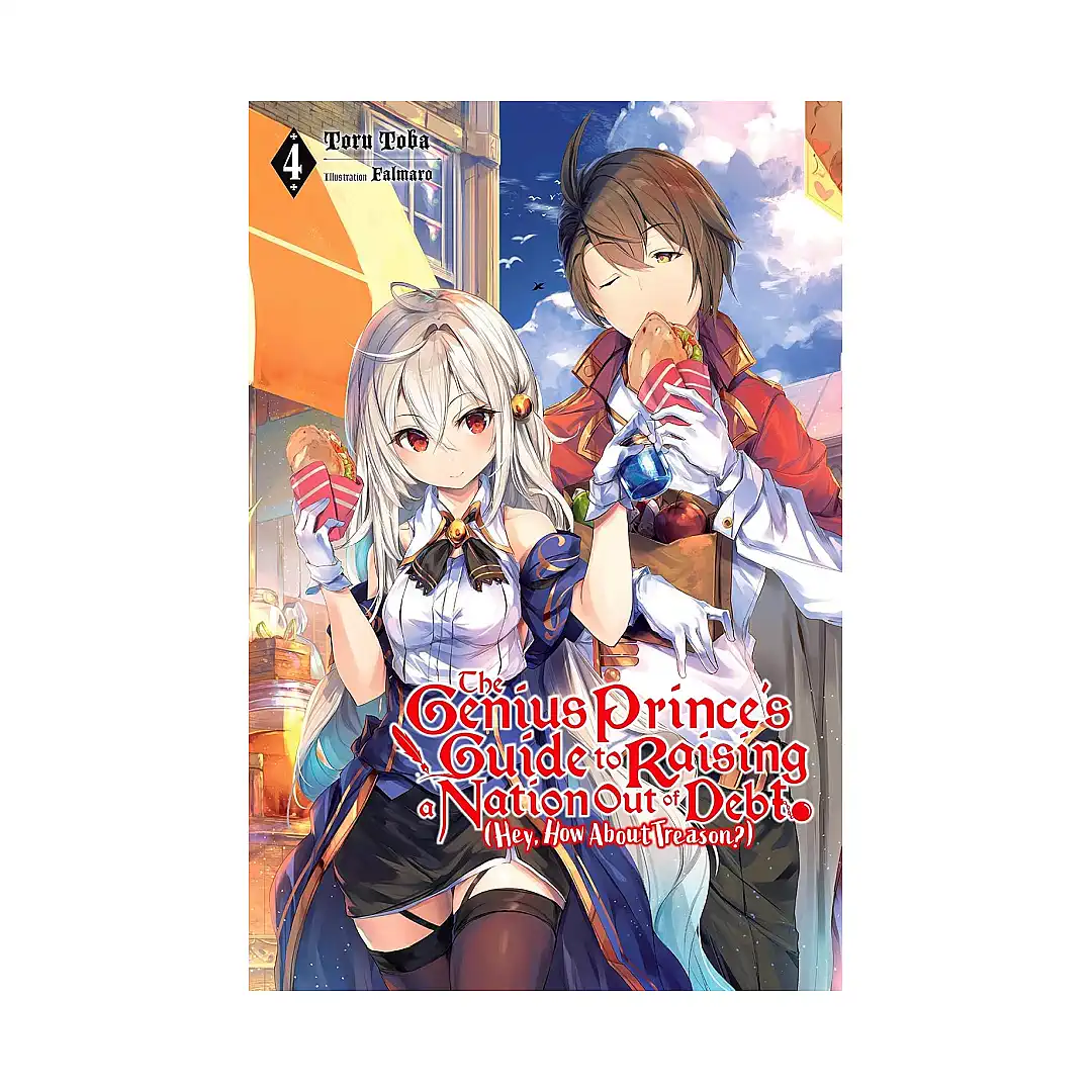 The Genius Prince's Guide to Raising a Nation Out of Debt (Hey, How about Treason?) (Light Novel) Volume 04
