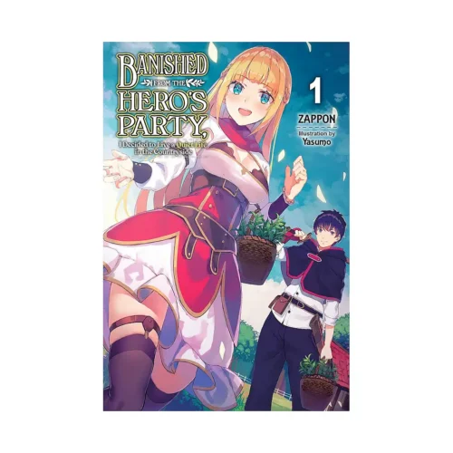 Banished from the Hero's Party, I Decided to Live a Quiet Life in the Countryside (Light Novel) Volume 01