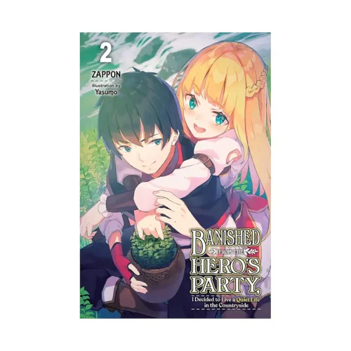 Banished from the Hero's Party, I Decided to Live a Quiet Life in the Countryside (Light Novel) Volume 02