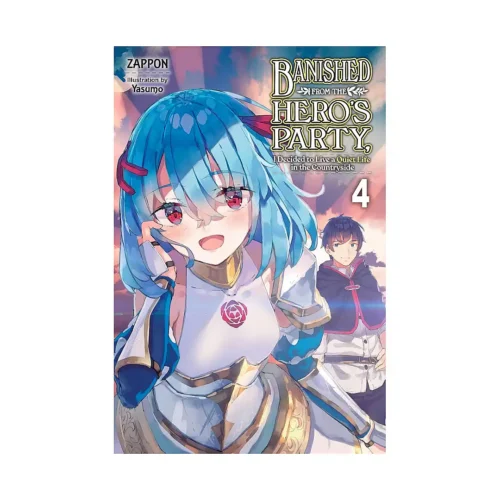 Banished from the Hero's Party, I Decided to Live a Quiet Life in the Countryside (Light Novel) Volume 04