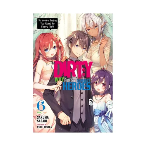 The Dirty Way to Destroy the Goddess's Heroes (Light Novel) Volume 06