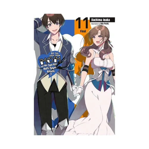 Do You Love Your Mom and Her Two-Hit Multi-Target Attacks? (Light Novel) Volume 11