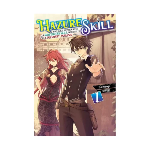 Hazure Skill: The Guild Member with a Worthless Skill Is Actually a Legendary Assassin (Light Novel) Volume 01