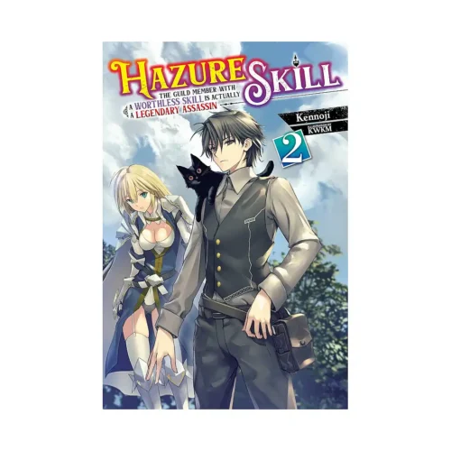 Hazure Skill: The Guild Member with a Worthless Skill Is Actually a Legendary Assassin (Light Novel) Volume 02