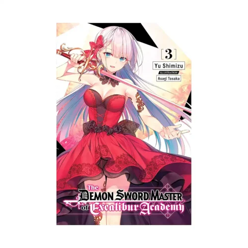 The Demon Sword Master of Excalibur Academy (Light Novel) Volume 03