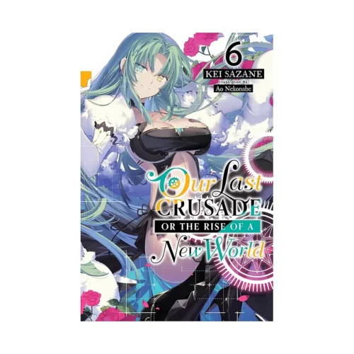 Our Last Crusade or the Rise of a New World (Light Novel) Volume 06