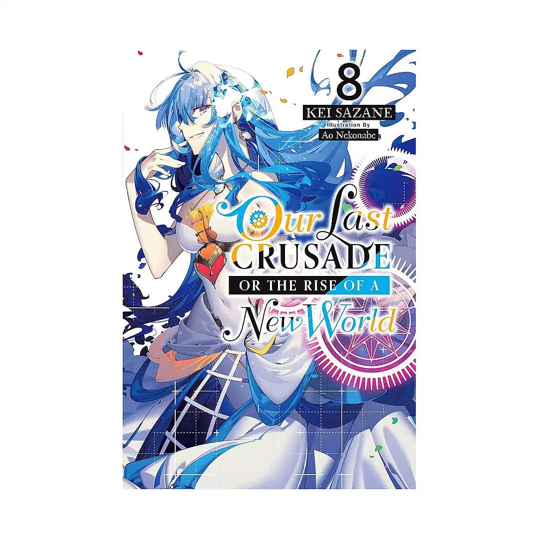 Our Last Crusade or the Rise of a New World (Light Novel) Volume 08