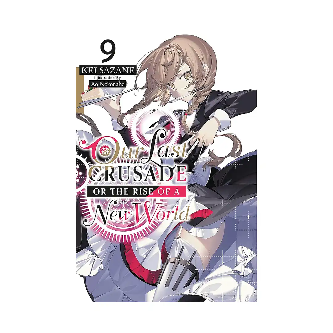 Our Last Crusade or the Rise of a New World (Light Novel) Volume 09