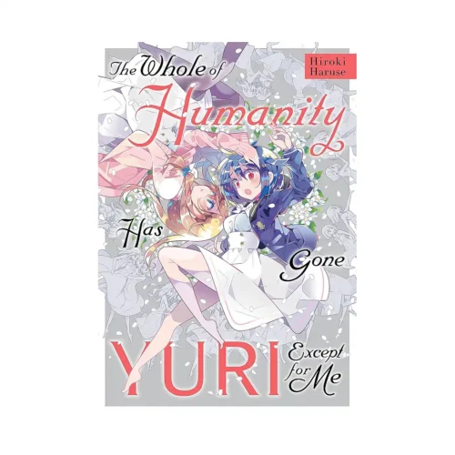 The Whole of Humanity Has Gone Yuri Except for Me (Manga)