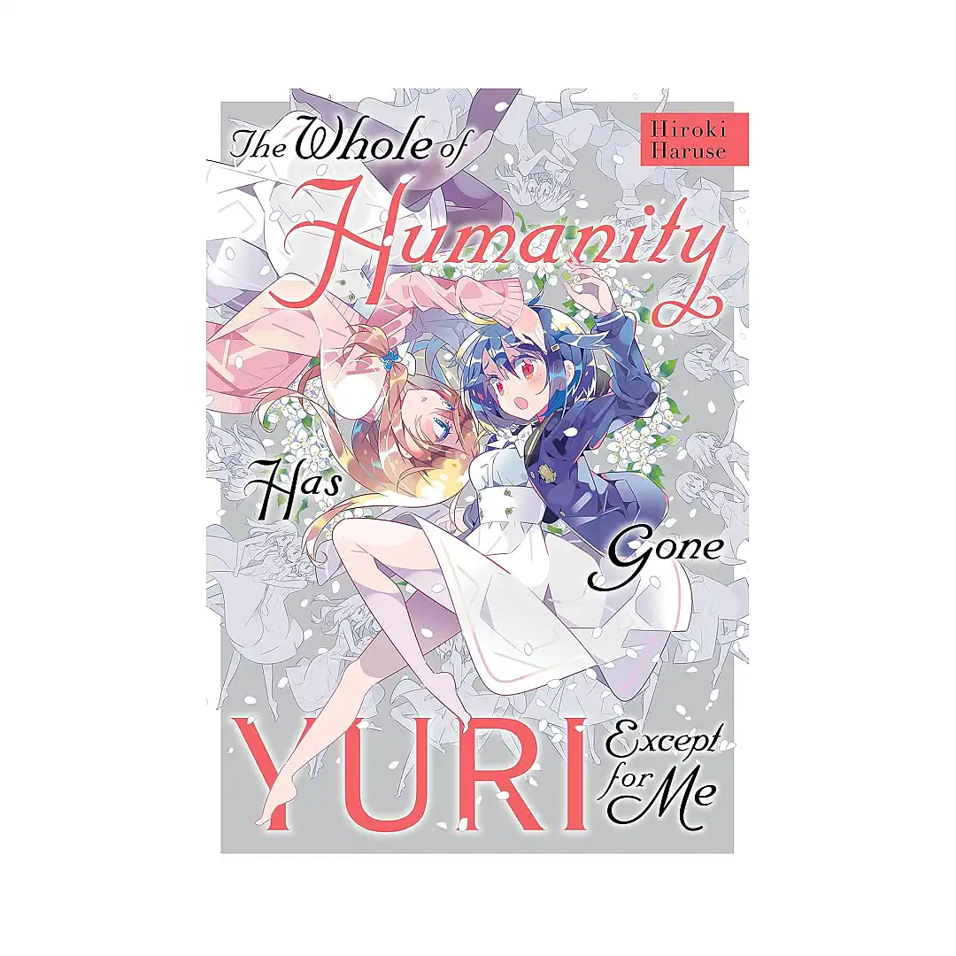 The Whole of Humanity Has Gone Yuri Except for Me (Manga)