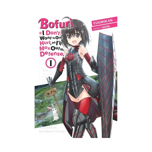 Bofuri: I Don't Want to Get Hurt, So I'll Max Out My Defense. (Light Novel) Volume 01