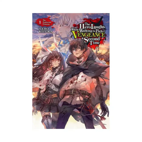The Hero Laughs While Walking the Path of Vengeance a Second Time (Light Novel) Volume 01