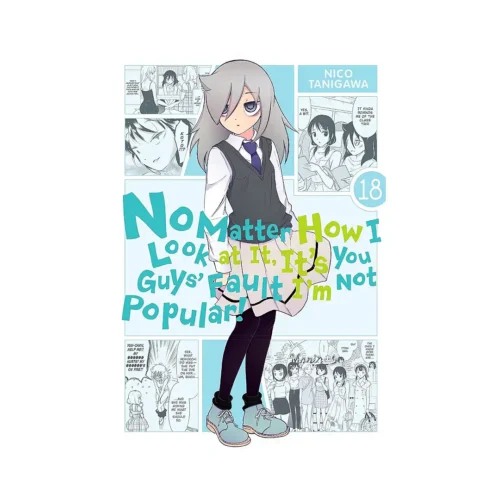 No Matter How I Look at It, It's You Guys' Fault I'm Not Popular! (Manga) Volume 18