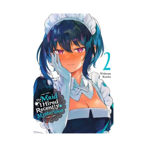 The Maid I Hired Recently Is Mysterious (Manga) Volume 02
